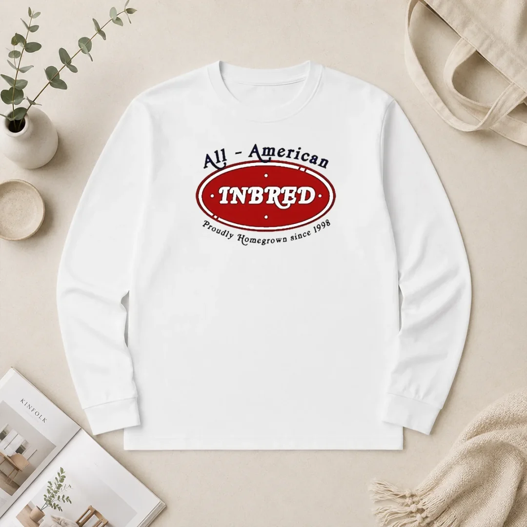 Official Premium All American Inbred Proudly Homegrown Since 1998 Long Sleeve Shirt Official Premium All American Inbred Proudly Homegrown Since 1998 Long Sleeve Shirt