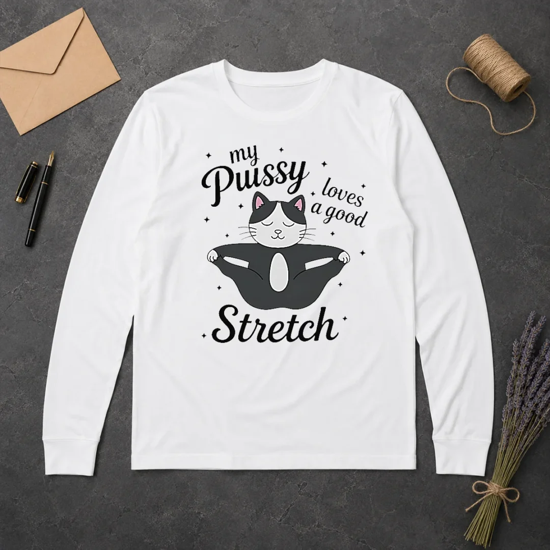 Official Premium My Pussy Loves A Good Stretch Cat Long Sleeve Shirt Official Premium My Pussy Loves A Good Stretch Cat Long Sleeve Shirt