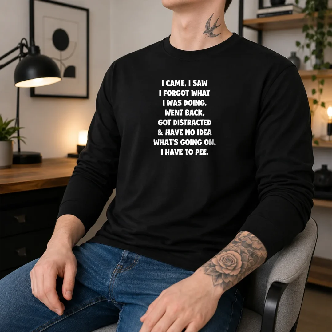 official-quote-design-i-came-i-saw-forgot-what-was-doing-distracted-long-sleeve-shirt Official Quote Design I Came I Saw Forgot What Was Doing Distracted Long Sleeve Shirt
