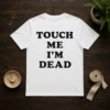 Official Touch Me Im Dead Slogan Funny Goth Humor