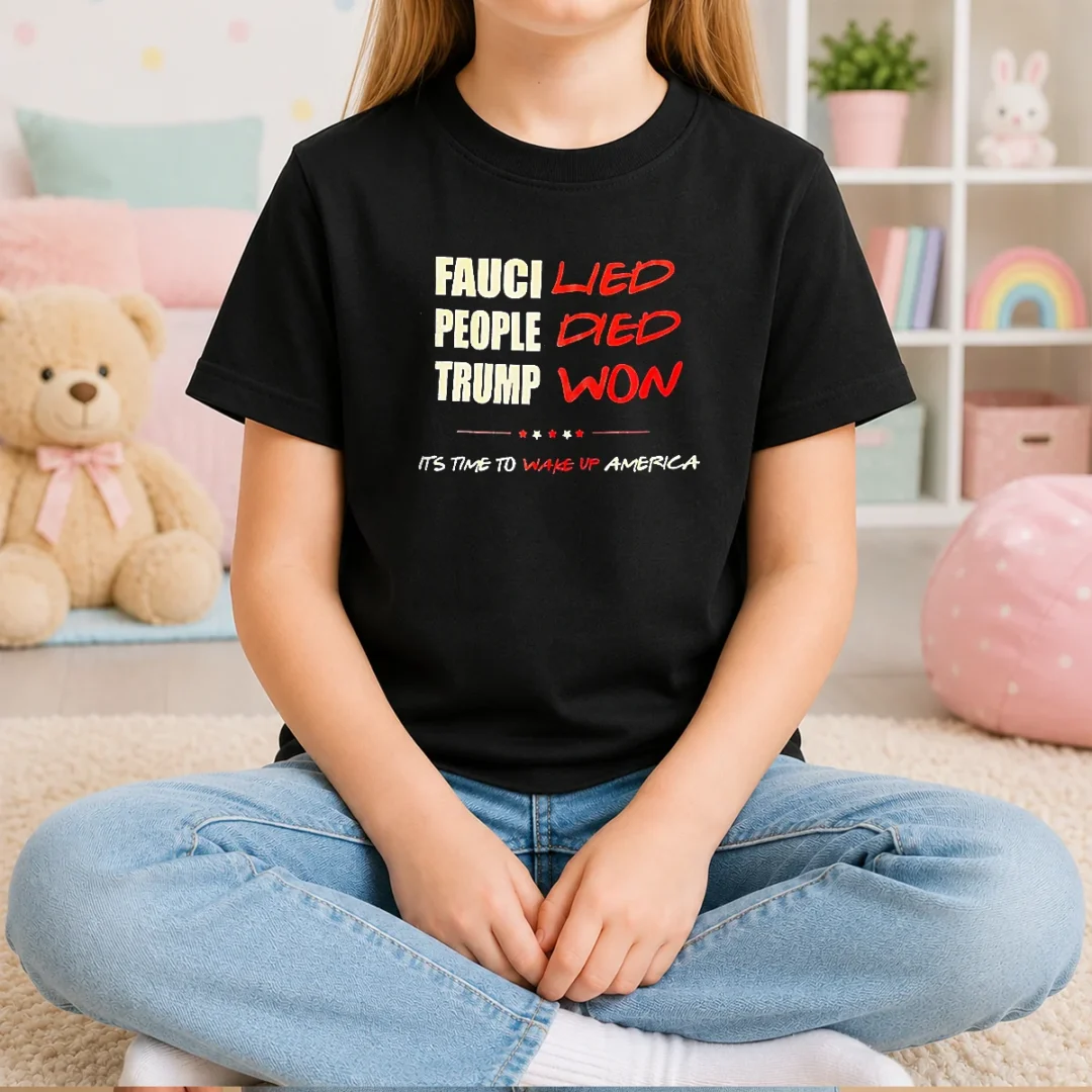 official-trump-won-fauci-lied-people-died-it-s-time-to-wake-up-america-kids-t-shirt Official Trump Won Fauci Lied People Died It'S Time To Wake Up America Kids T-Shirt