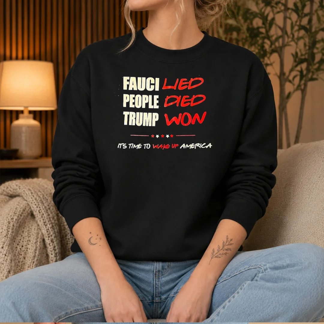 official-trump-won-fauci-lied-people-died-it-s-time-to-wake-up-america-sweater Official Trump Won Fauci Lied People Died It'S Time To Wake Up America Sweater