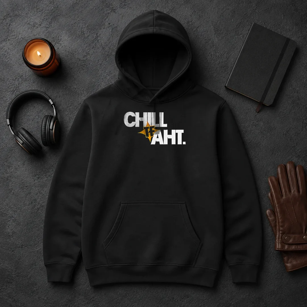 Original Awesome Chill Tf Aht Hoodie Original Awesome Chill Tf Aht Hoodie