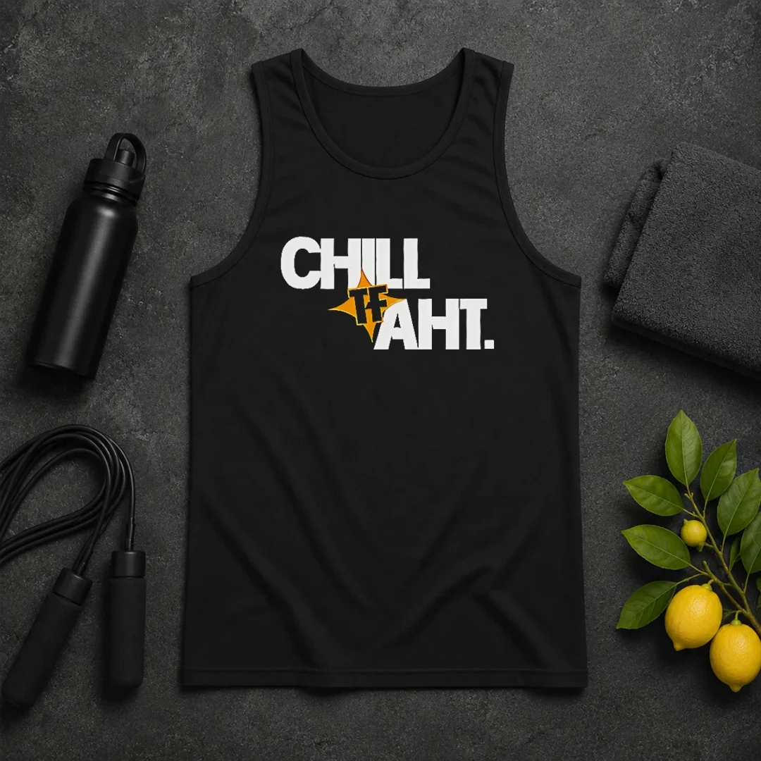 Original Awesome Chill Tf Aht Tank Top Original Awesome Chill Tf Aht Tank Top