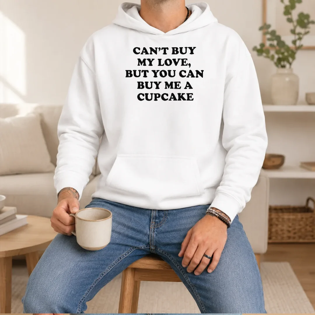 original-can-t-buy-my-love-but-you-can-buy-me-a-cupcake-hoodie Original Can'T Buy My Love But You Can Buy Me A Cupcake Hoodie