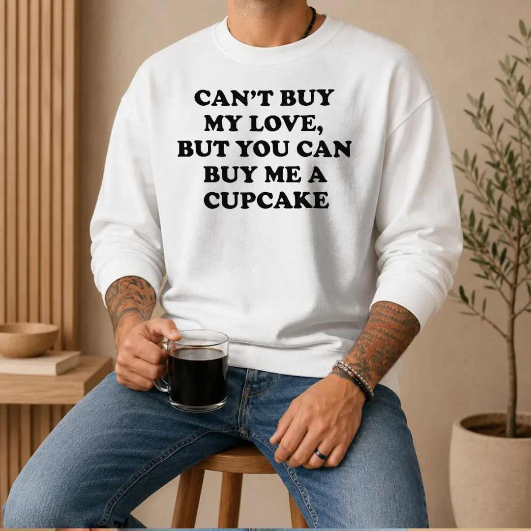 original-can-t-buy-my-love-but-you-can-buy-me-a-cupcake-sweater Original Can'T Buy My Love But You Can Buy Me A Cupcake Sweater