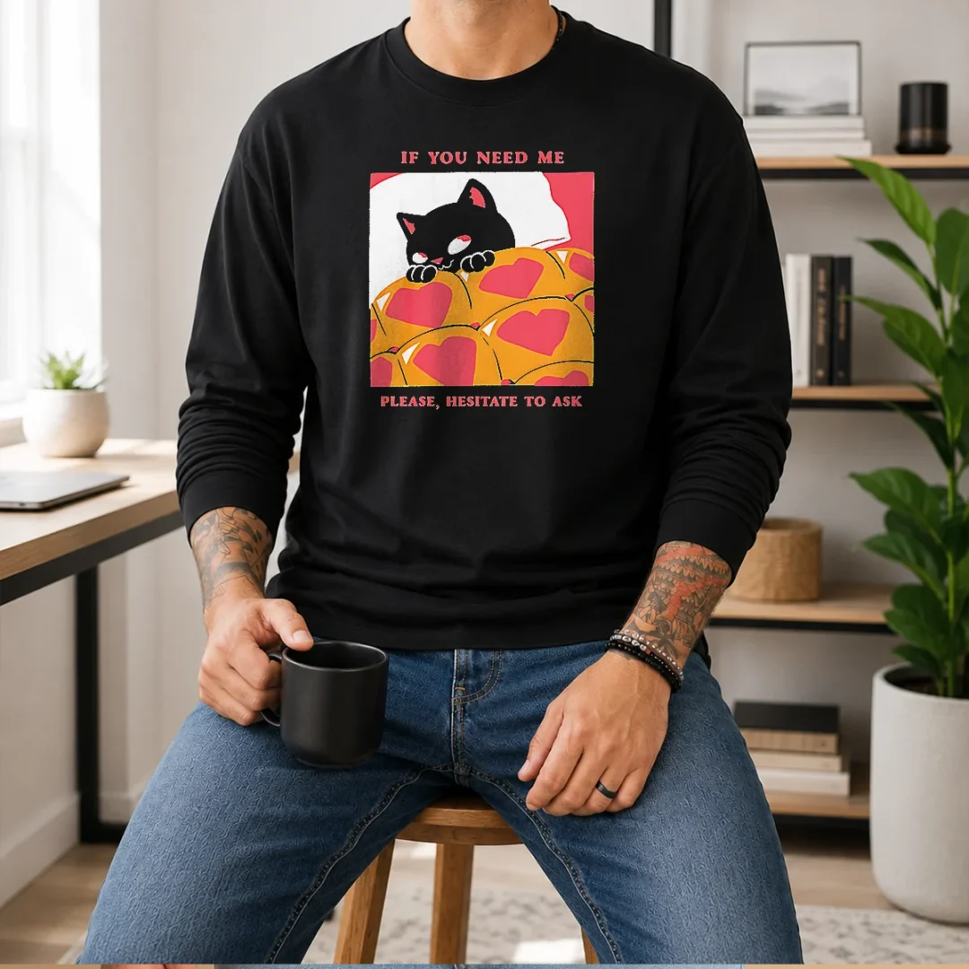 original-cute-black-cat-if-you-need-me-please-hesitate-to-ask-long-sleeve-shirt Original Cute Black Cat If You Need Me Please Hesitate To Ask Long Sleeve Shirt