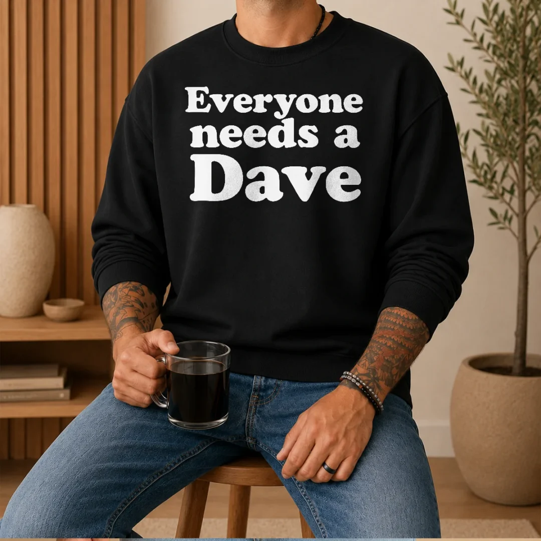 original-everyone-needs-a-dave-geek-sweater Original Everyone Needs A Dave Geek Sweater