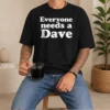 Original Everyone Needs A Dave Geek
