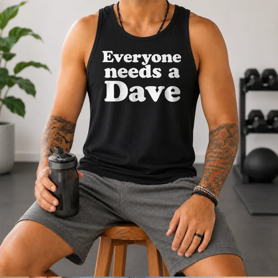 original-everyone-needs-a-dave-geek-tank-top Original Everyone Needs A Dave Geek Tank Top