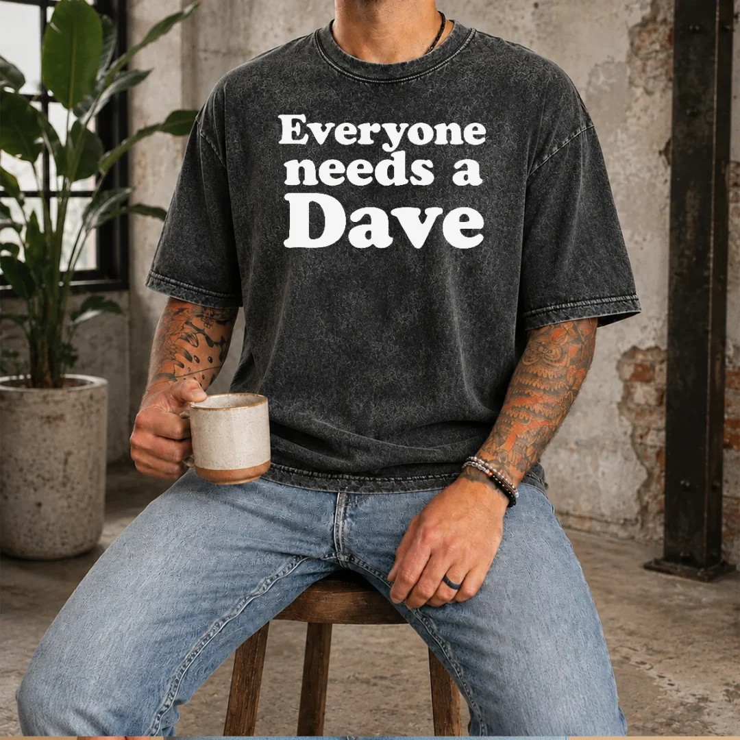 original-everyone-needs-a-dave-geek-washed-t-shirt Original Everyone Needs A Dave Geek Washed T-Shirt