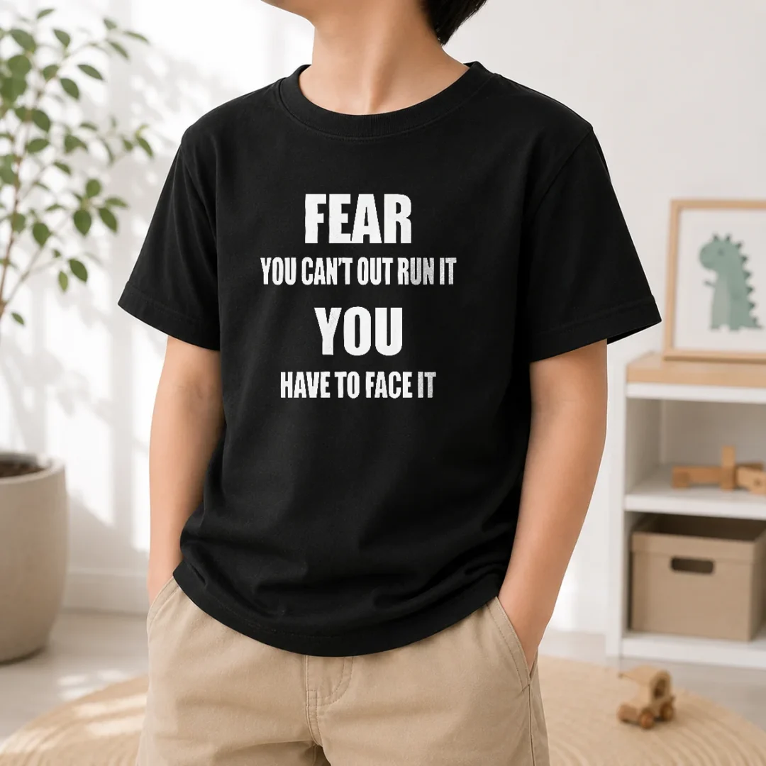 original-fear-you-can-t-out-run-it-you-have-to-face-it-quote-kids-t-shirt-kid-t-shirt Original Fear You Can'T Out Run It You Have To Face It Quote Kids T-Shirt