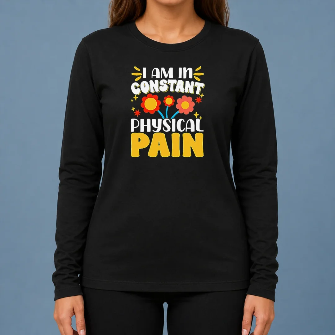 original-i-am-in-constant-physical-pain-retro-floral-long-sleeve-shirt Original I Am In Constant Physical Pain Retro Floral Long Sleeve Shirt