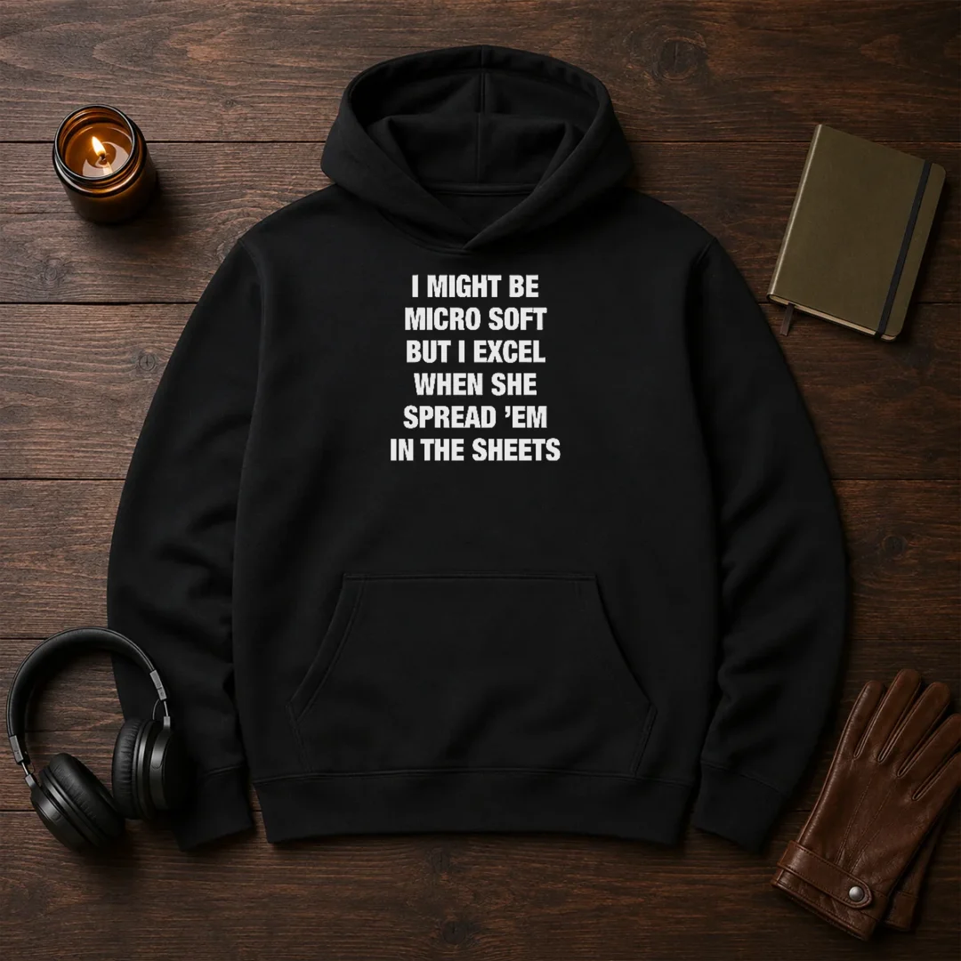 original-i-might-be-micro-soft-but-i-excel-when-she-spread-em-in-the-sheets-hoodie Original I Might Be Micro Soft But I Excel When She Spread 'Em In The Sheets Hoodie