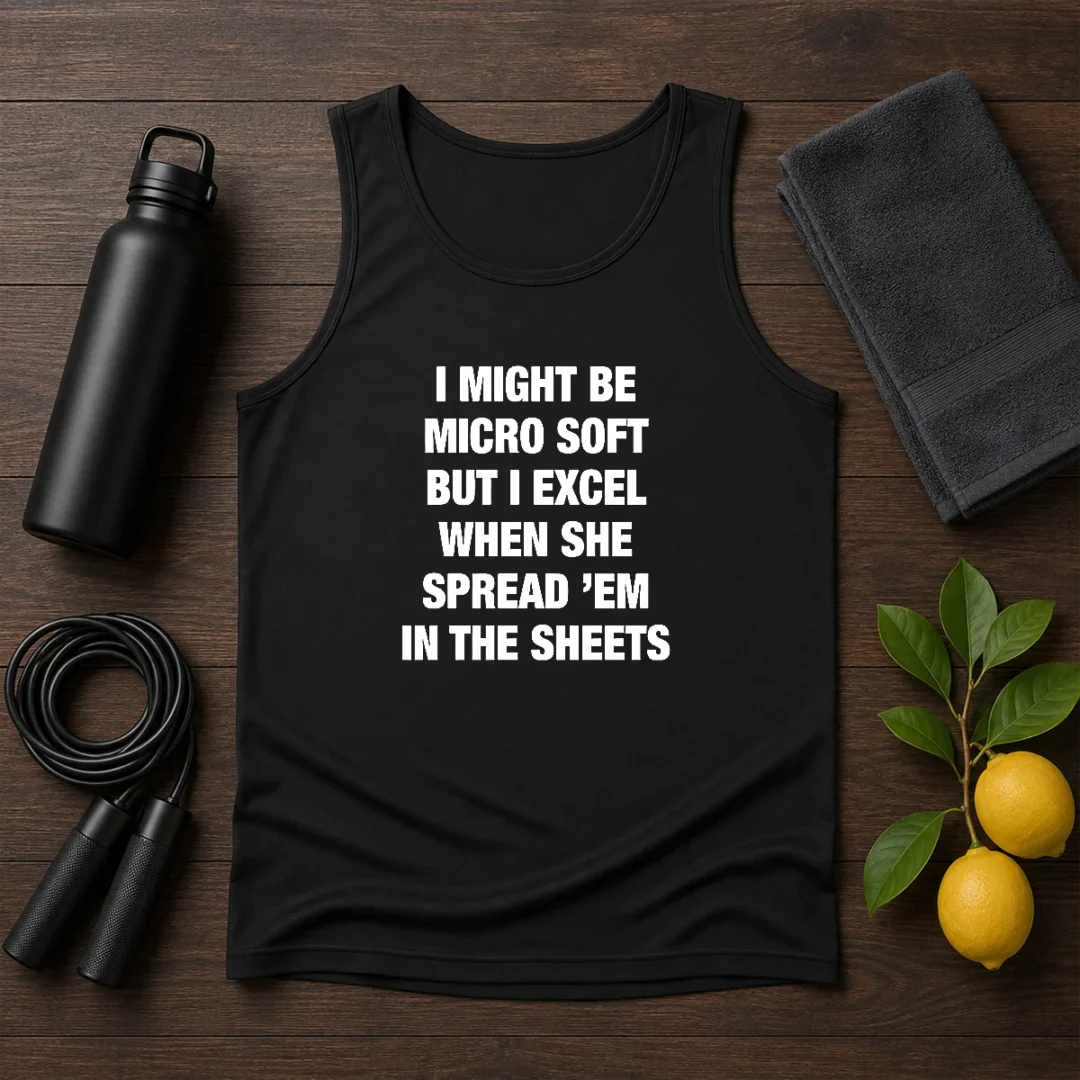 original-i-might-be-micro-soft-but-i-excel-when-she-spread-em-in-the-sheets-tank-top Original I Might Be Micro Soft But I Excel When She Spread 'Em In The Sheets Tank Top
