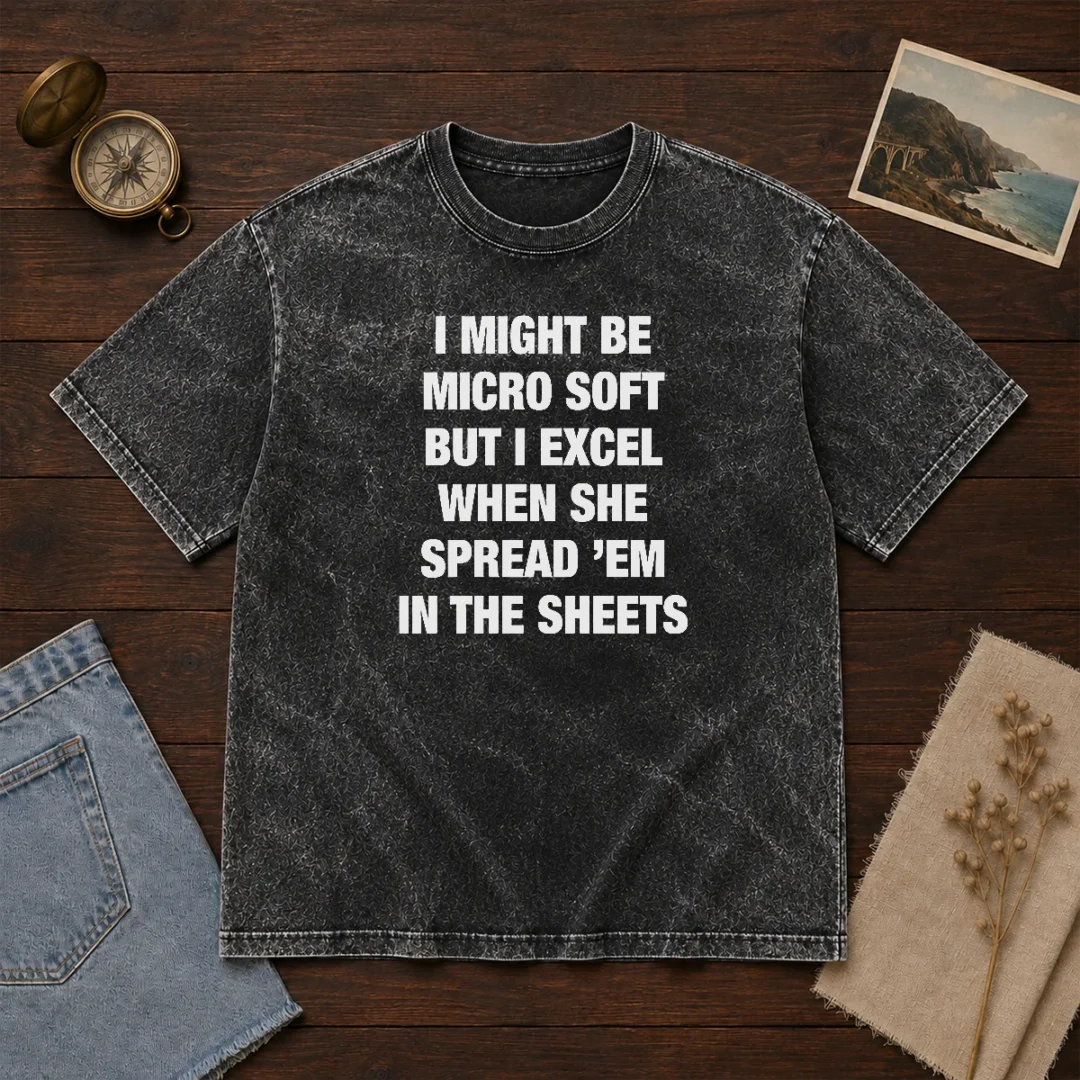 original-i-might-be-micro-soft-but-i-excel-when-she-spread-em-in-the-sheets-washed-t-shirt Original I Might Be Micro Soft But I Excel When She Spread 'Em In The Sheets Washed T-Shirt