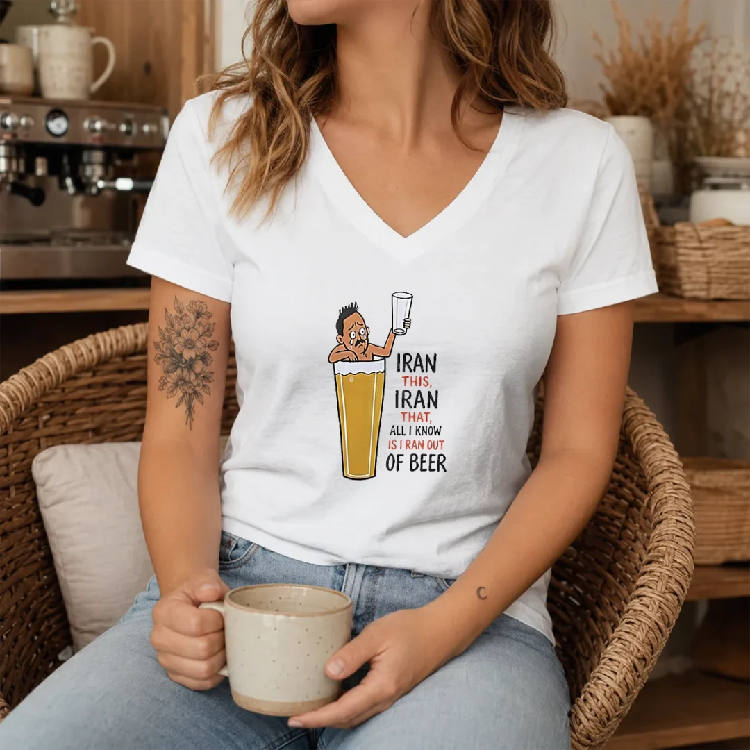 original-iran-this-iran-that-all-i-know-is-i-ran-out-of-beer-v-neck-shirt Original Iran This Iran That All I Know Is I Ran Out Of Beer V-Neck Shirt