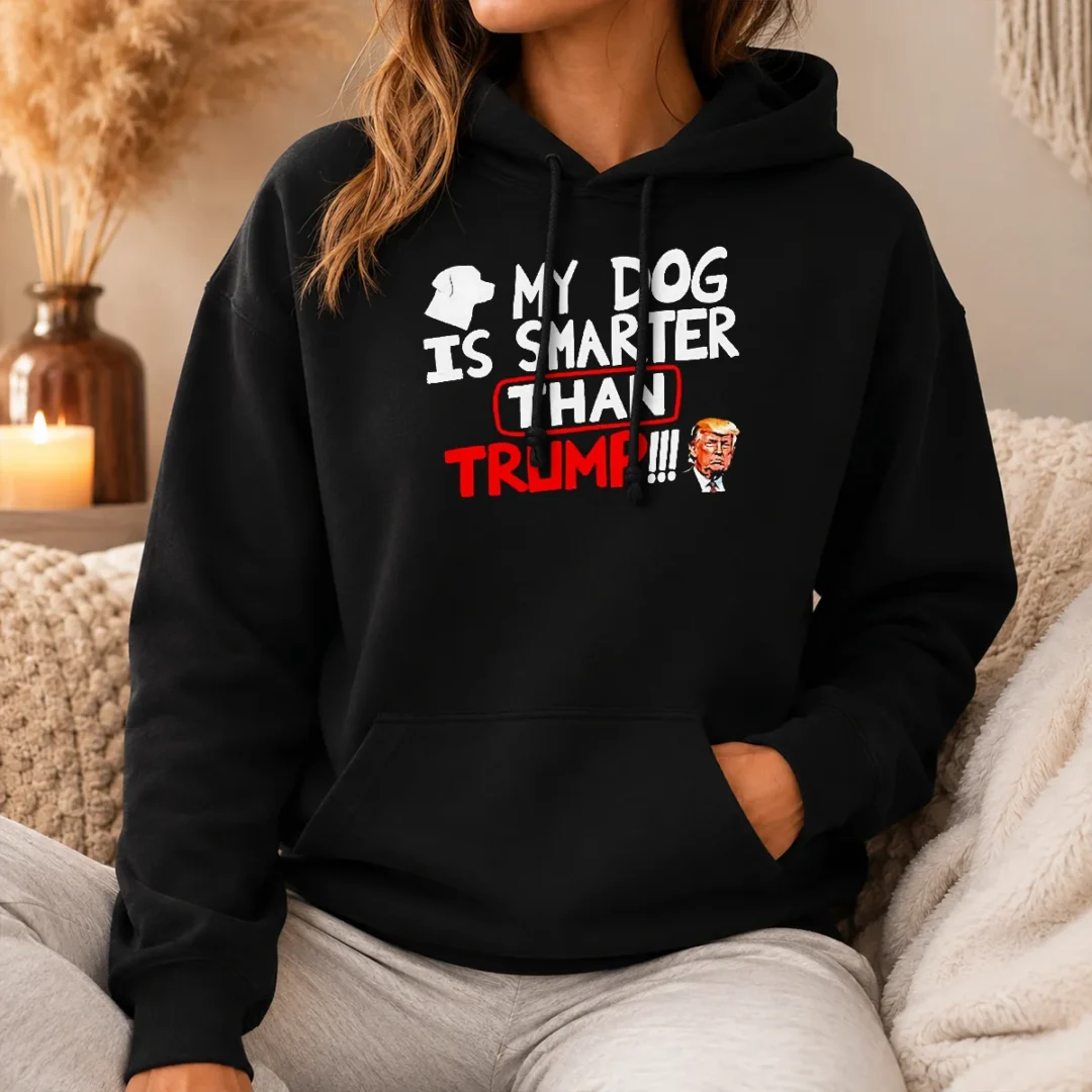 Original My Dog Is Smarter Than Trump Political Humor Hoodie Original My Dog Is Smarter Than Trump Political Humor Hoodie