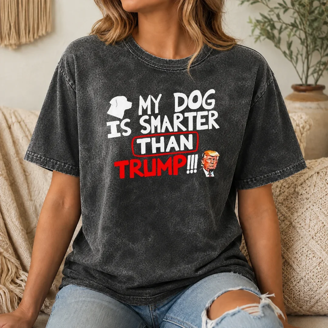 Original My Dog Is Smarter Than Trump Political Humor Washed T Shirt Original My Dog Is Smarter Than Trump Political Humor Washed T-Shirt
