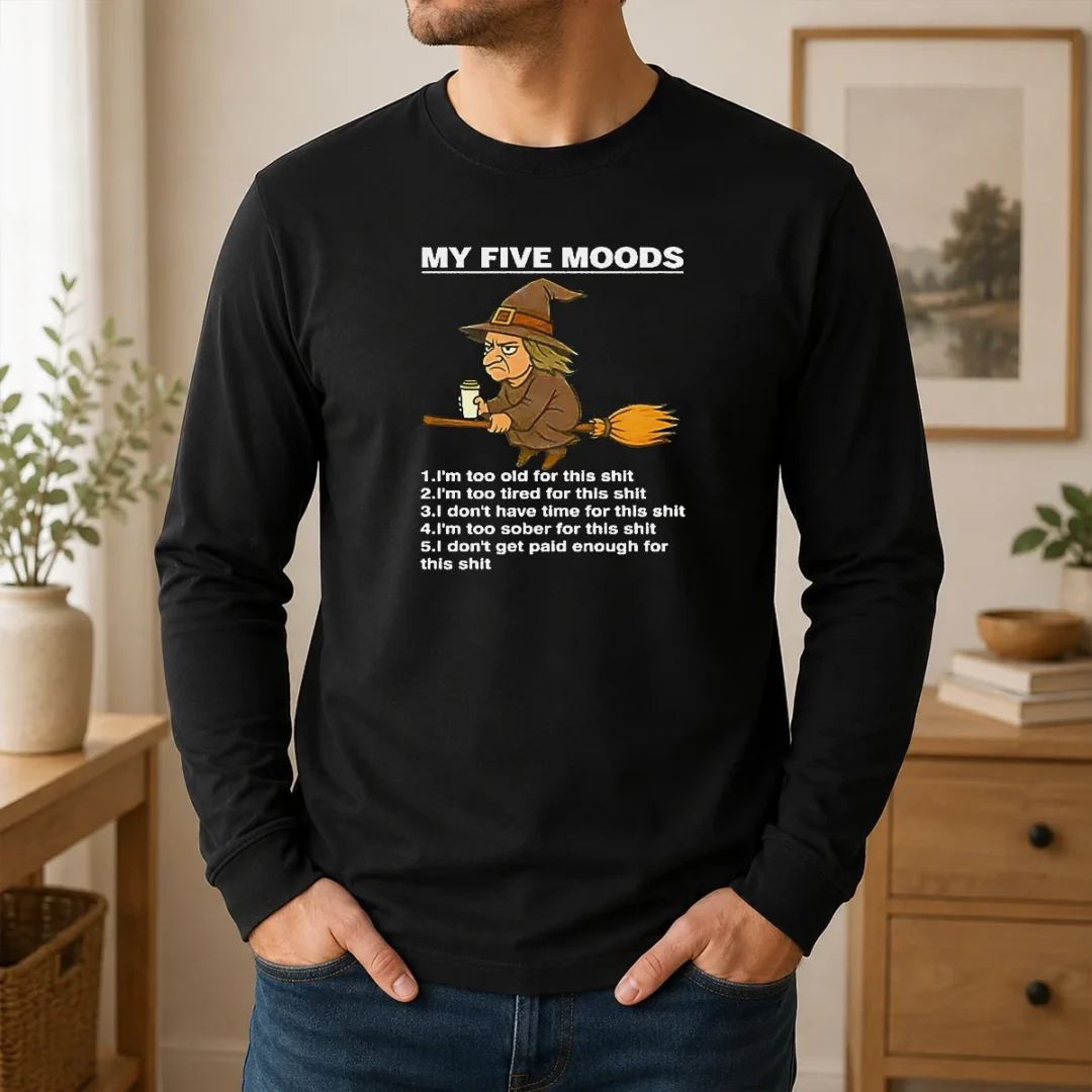 Original My Five Moods Witch Coffee Slogan Sarcastic Long Sleeve Shirt Original My Five Moods Witch Coffee Slogan Sarcastic Long Sleeve Shirt
