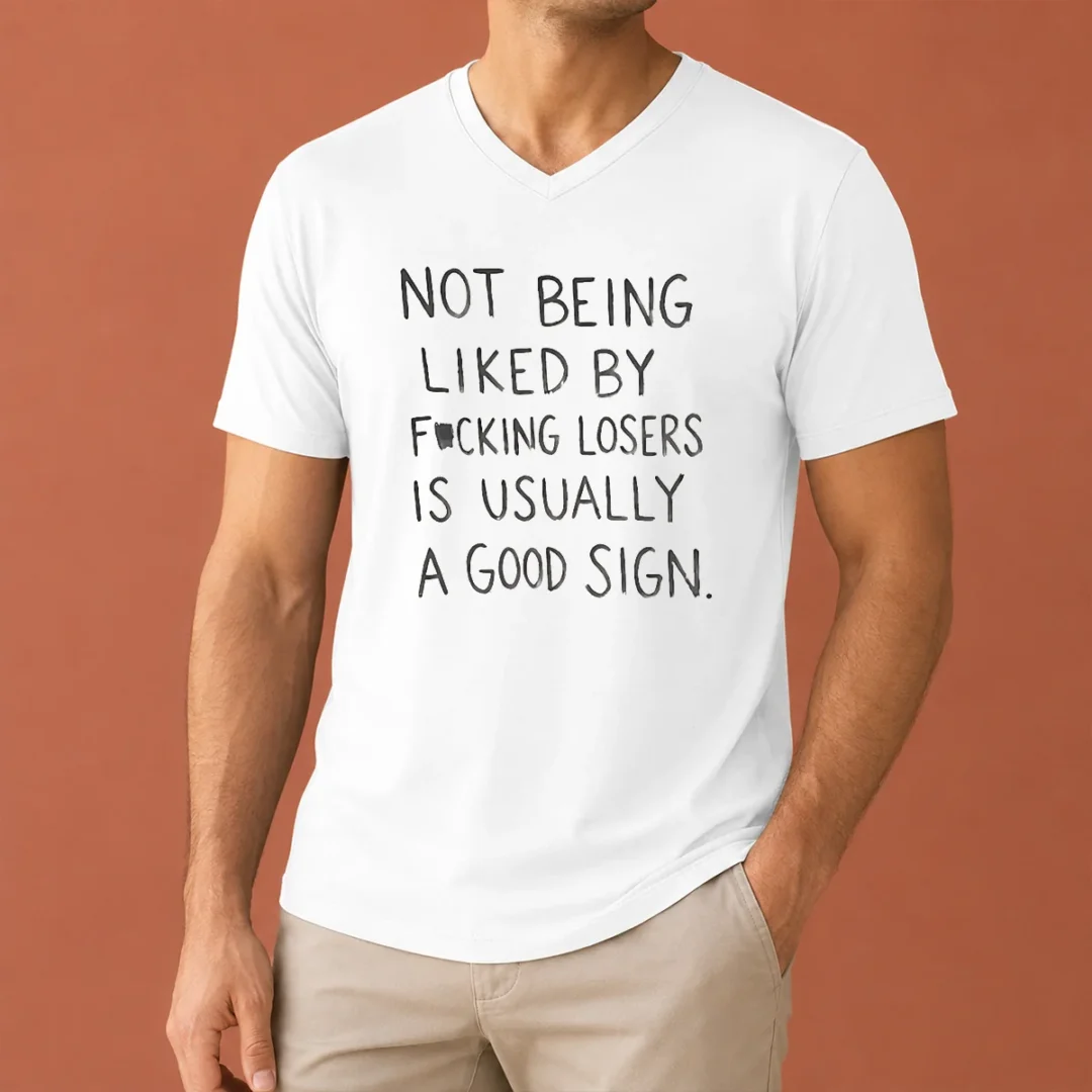 original-nice-not-being-liked-by-fucking-losers-is-usually-a-good-sign-v-neck-shirt Original Nice Not Being Liked By Fucking Losers Is Usually A Good Sign V-Neck Shirt