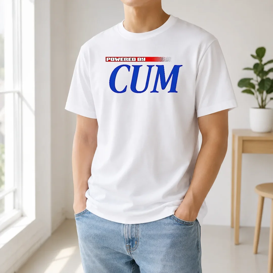 Original Powered By CUM Slogan t shirt Original Powered By CUM Slogan