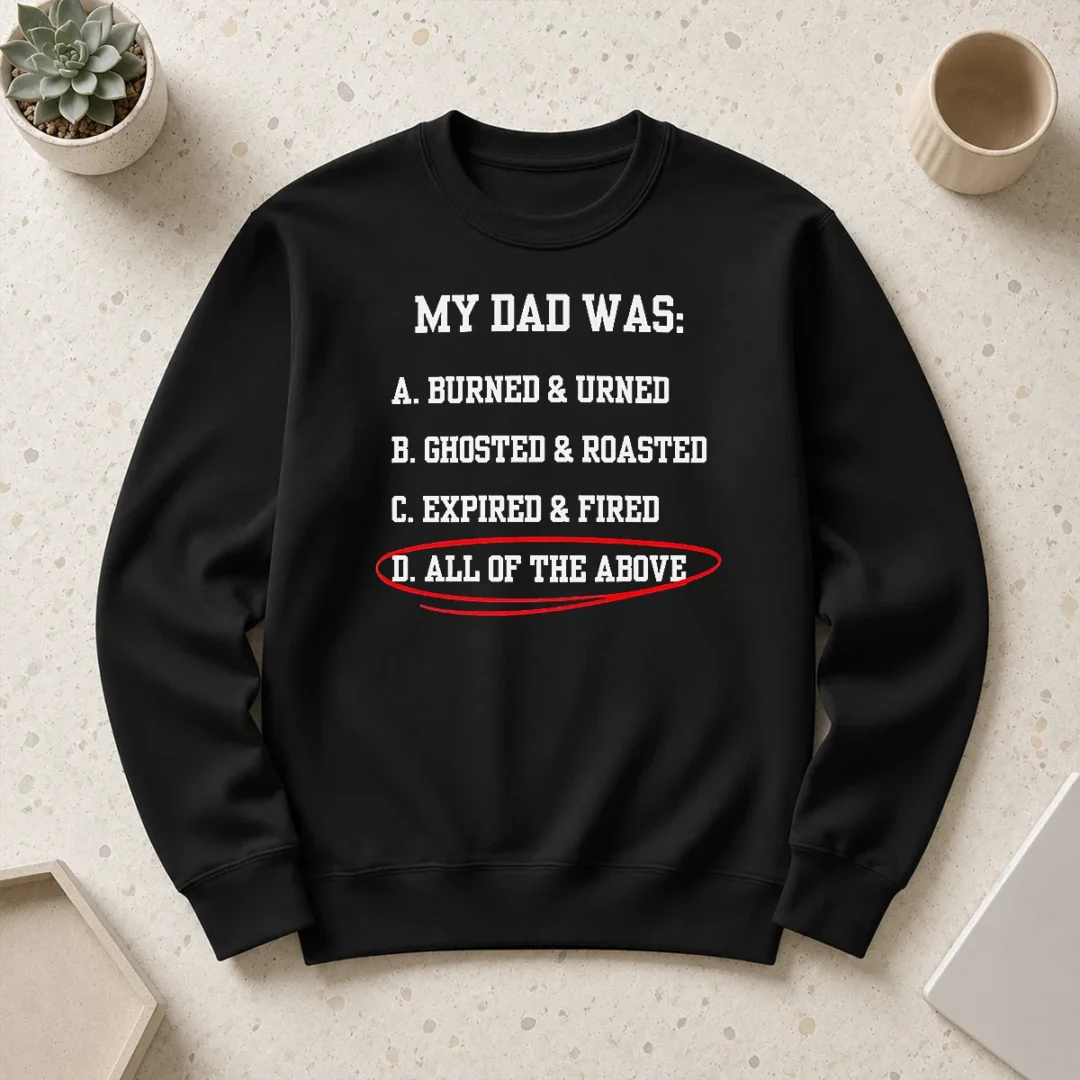 original-premium-my-dad-was-all-of-the-above-funny-quote-sweater Original Premium My Dad Was All Of The Above Funny Quote Sweater