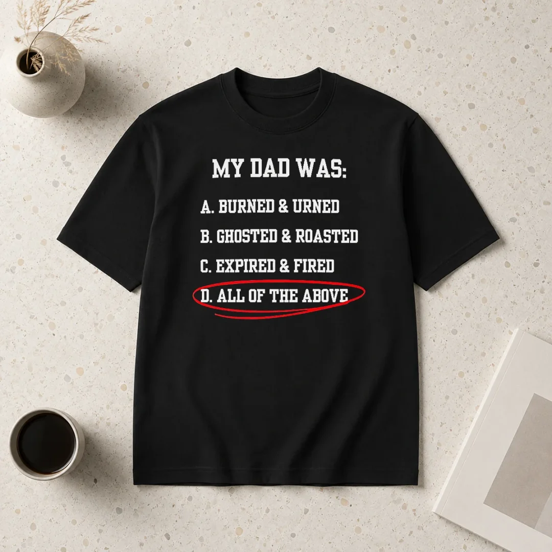 original-premium-my-dad-was-all-of-the-above-funny-quote-t-shirt-1 Original Premium My Dad Was All Of The Above Funny Quote