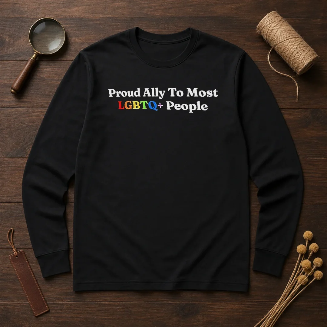 original-proud-ally-to-most-lgbtq-people-long-sleeve-shirt Original Proud Ally To Most LGBTQ People Long Sleeve Shirt