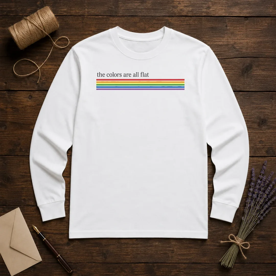 original-the-colors-are-all-flat-rainbow-pride-lgbtq-pride-long-sleeve-shirt-1 Original The Colors Are All Flat Rainbow Pride LGBTQ Pride Long Sleeve Shirt