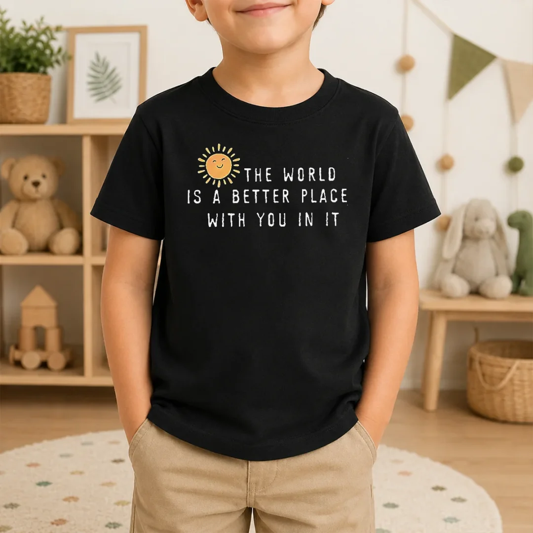 Original The World Is A Better Place With You In It Kids T Shirt Original The World Is A Better Place With You In It Kids T-Shirt