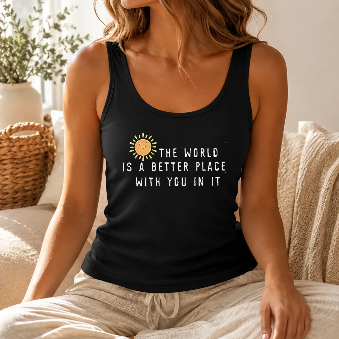Original The World Is A Better Place With You In It Tank Top Original The World Is A Better Place With You In It Tank Top