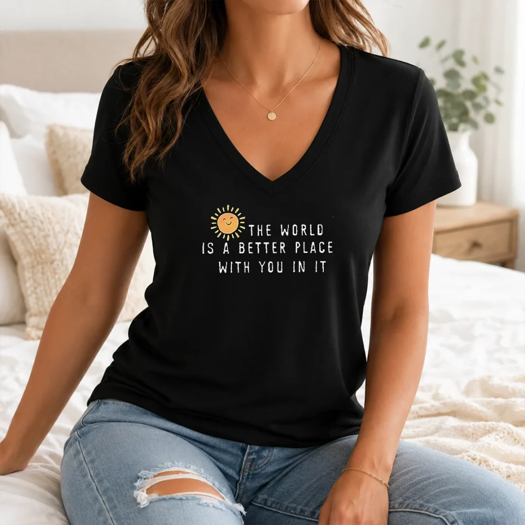 Original The World Is A Better Place With You In It V Neck Shirt Original The World Is A Better Place With You In It V-Neck Shirt