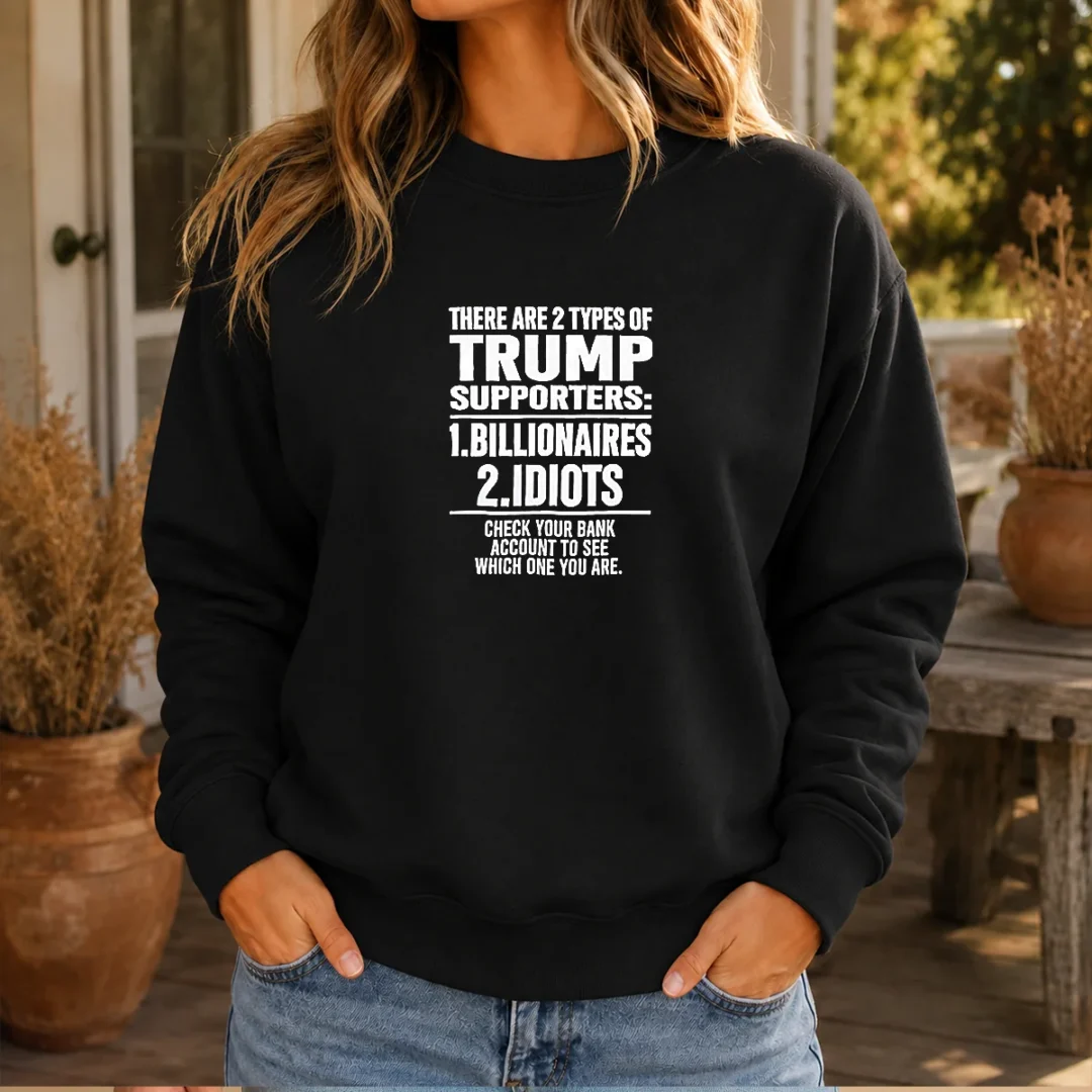 original-there-are-2-types-of-trump-supporters-billionaires-idiots-check-your-bank-account-sweater Original There Are 2 Types Of Trump Supporters Billionaires Idiots Check Your Bank Account Sweater