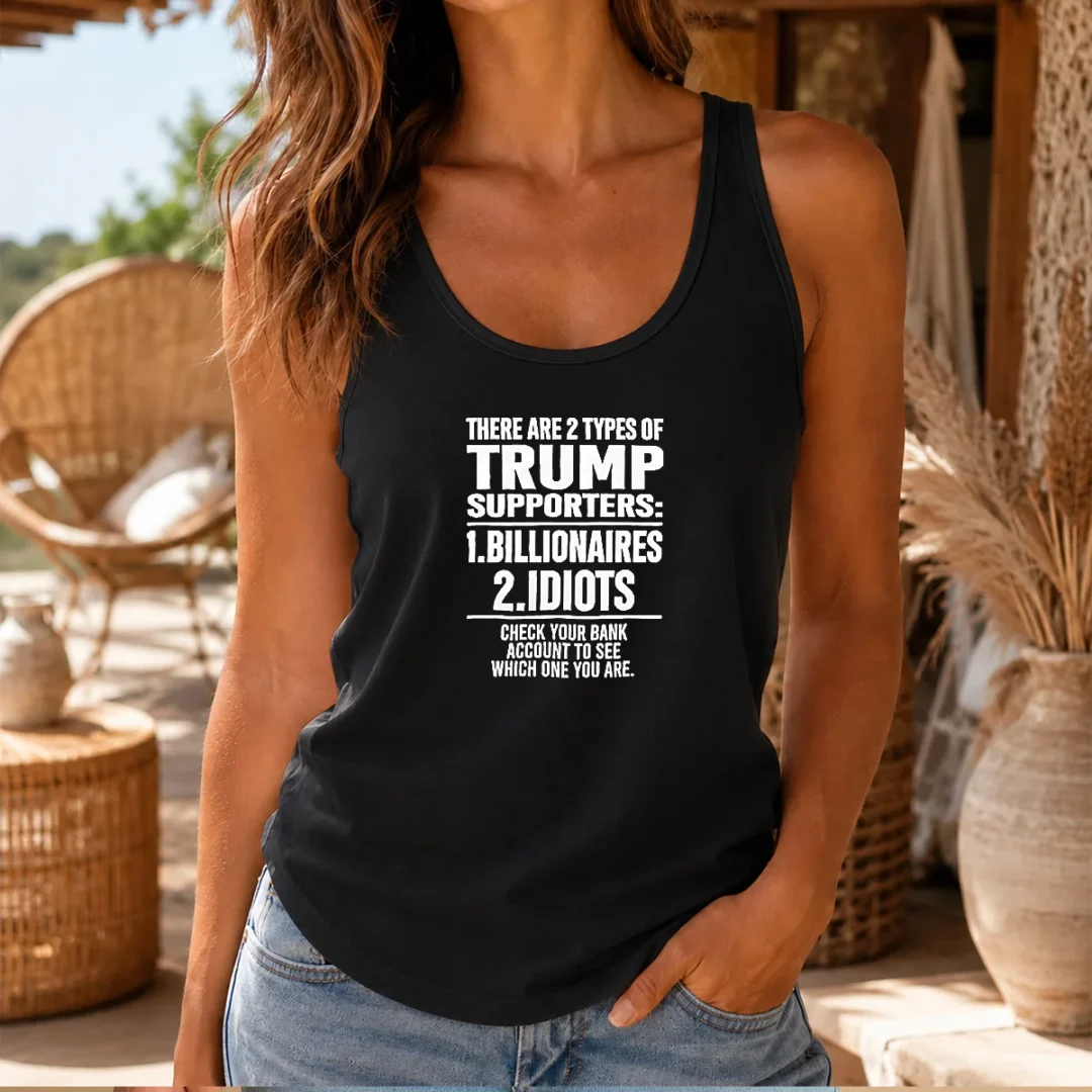 original-there-are-2-types-of-trump-supporters-billionaires-idiots-check-your-bank-account-tank-top Original There Are 2 Types Of Trump Supporters Billionaires Idiots Check Your Bank Account Tank Top