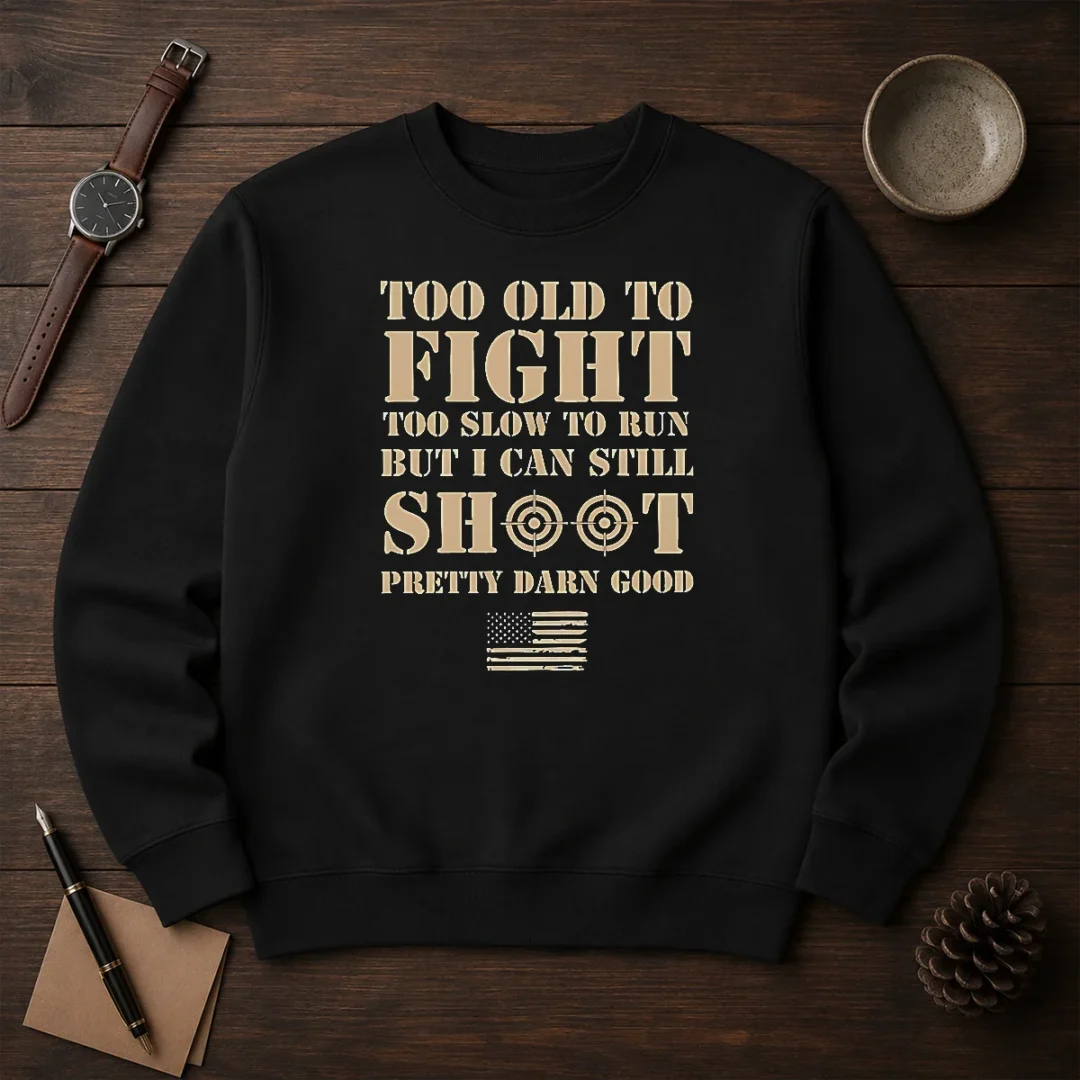 original-too-old-to-fight-too-slow-to-run-but-i-can-still-shoot-pretty-darn-good-sweater Original Too Old To Fight Too Slow To Run But I Can Still Shoot Pretty Darn Good Sweater
