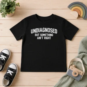 Nice Pretty Undiagnosed But Something Ain'T Right Sarcastic Kids T-Shirt