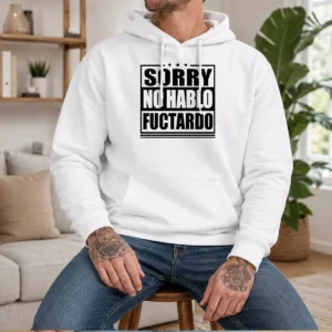 Premium Sorry No Hablo Fuctardo Hoodie