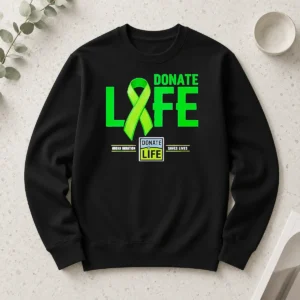 Happy Good Donate Life Organ Donation Saves Lives Donate Life Long Sleeve Shirt
