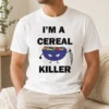 Perfect Hot I'M A Cereal Killer