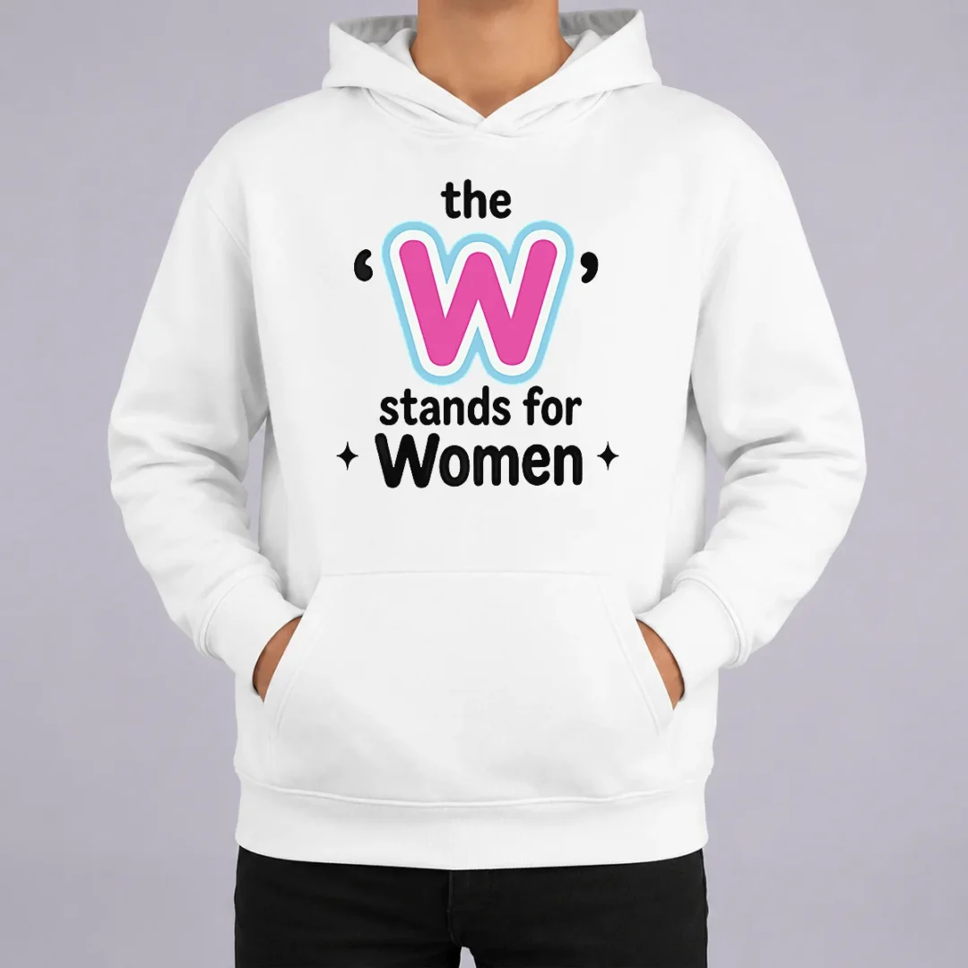 Perfect Premium The W Stands For Women Hoodie Perfect Premium The W Stands For Women Hoodie