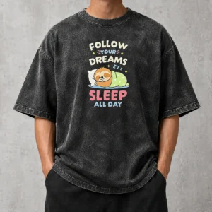 Premium Happy Pretty Follow Your Dreams And Sleep All Day Sloth Washed T-Shirt