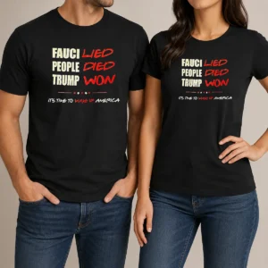Premium Trump Won Fauci Lied People Died It'S Time To Wake Up America t shirt in black color with bold white text