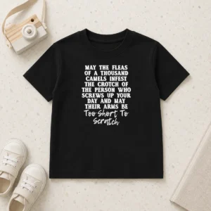 Hot Pretty Quote T Shirt' May The Fleas Of A Thousand Camels Infest The Crotch Of The Person WHO Screws Up Your Day And Their Arms Be Too
