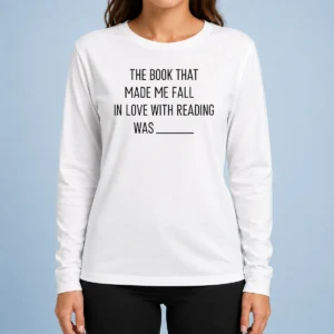 Good Original The Book That Made Me Fall In Love With Reading Was Long Sleeve Shirt