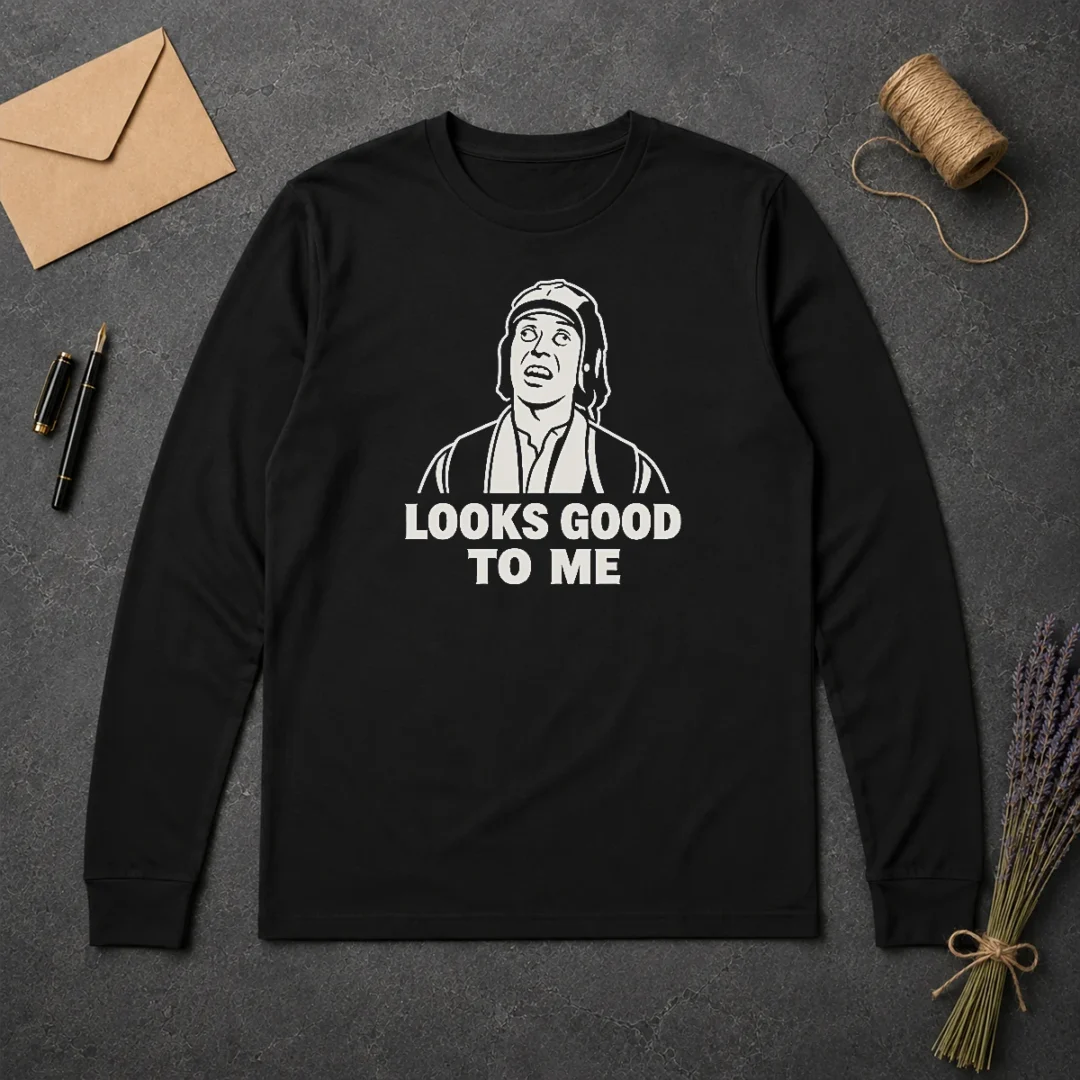 Premium Awesome Looks Good To Me Geek Long Sleeve Shirt Premium Awesome Looks Good To Me Geek Long Sleeve Shirt