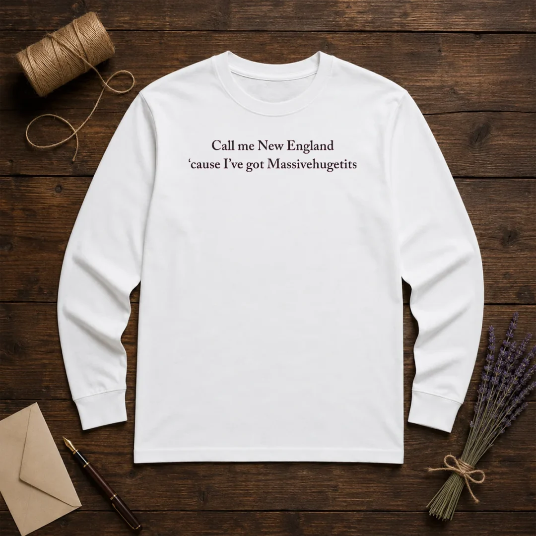 premium-call-me-new-england-cause-i-ve-got-massivehugetits-text-long-sleeve-shirt Premium Call Me New England 'Cause I'Ve Got Massivehugetits (Text) Long Sleeve Shirt