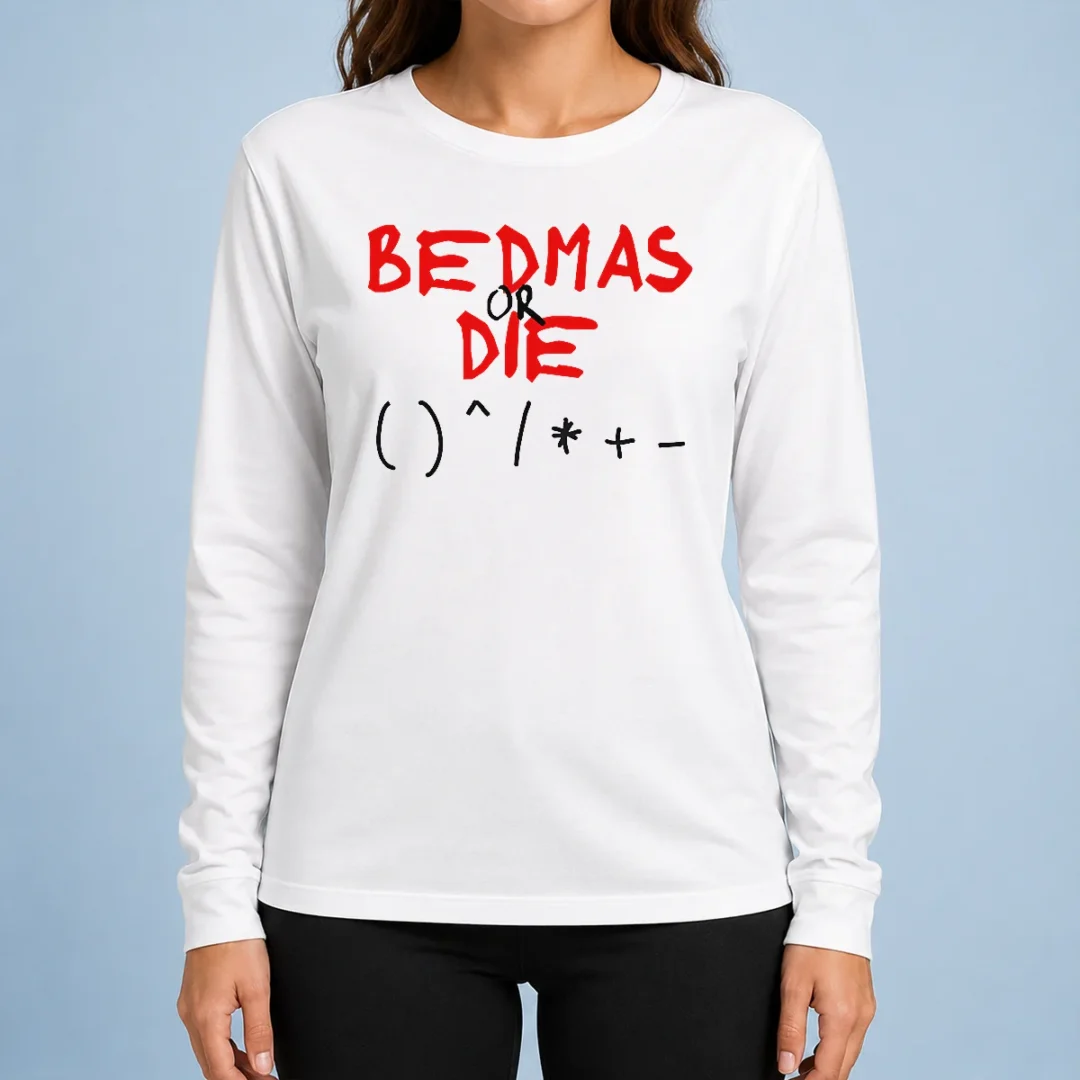 premium-funny-bedmas-or-die-math-order-of-operations-algebra-long-sleeve-shirt Premium Funny Bedmas Or Die Math Order Of Operations Algebra Long Sleeve Shirt