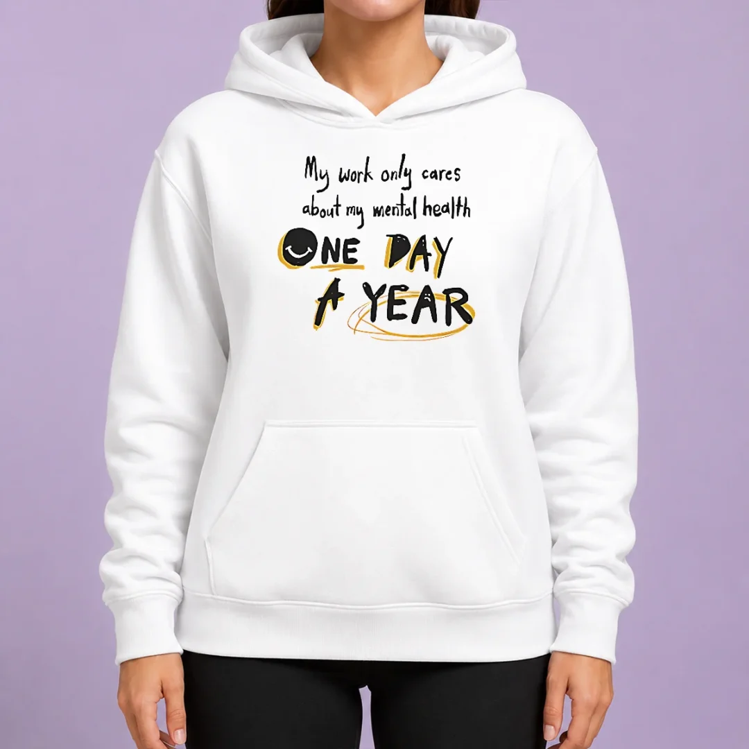 premium-funny-mental-health-awareness-apparel-my-work-only-cares-about-mental-health-one-day-a-year-hoodie Premium Funny Mental Health Awareness Apparel My Work Only Cares About Mental Health One Day A Year Hoodie