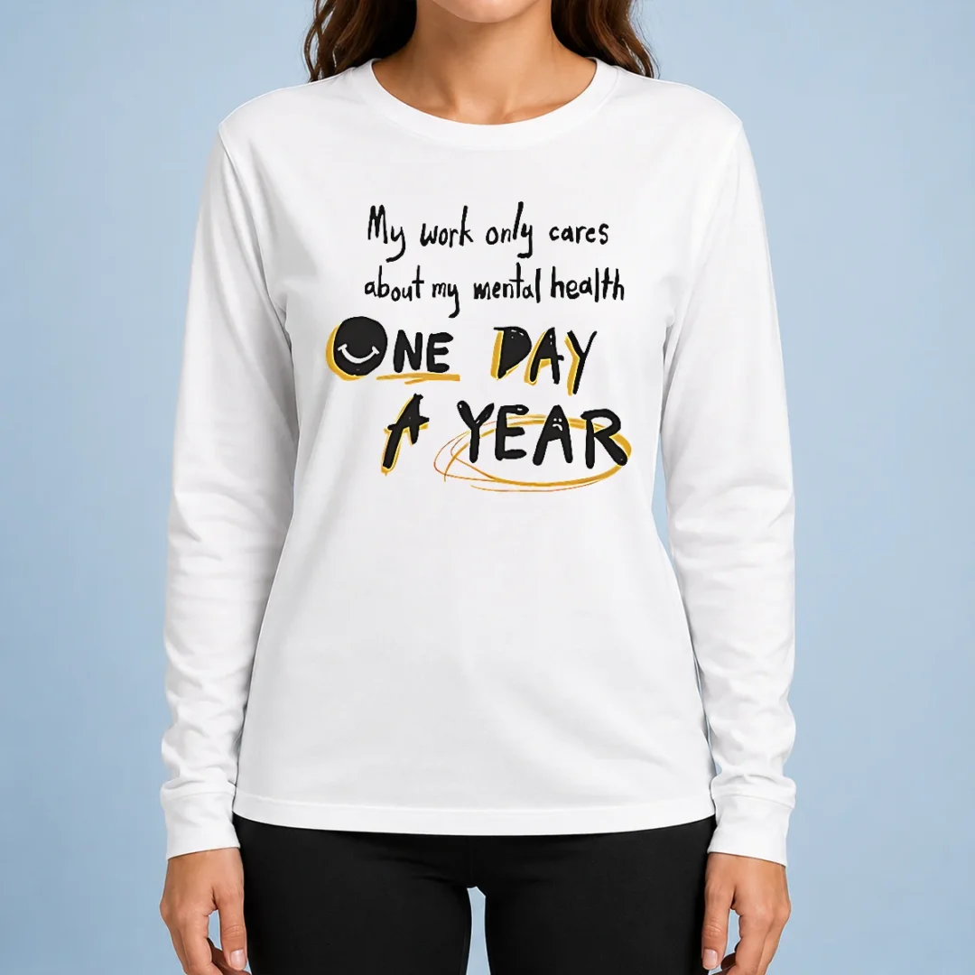 premium-funny-mental-health-awareness-apparel-my-work-only-cares-about-mental-health-one-day-a-year-long Premium Funny Mental Health Awareness Apparel My Work Only Cares About Mental Health One Day A Year Long Sleeve Shirt